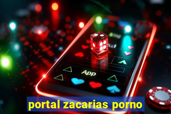 portal zacarias porno